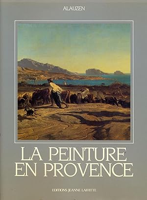 LA PEINTURE EN PROVENCE. Nouvelle édition mise à jour augmentée d'un dictionnaire