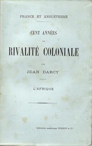 France et Angleterre : Cent Années De Rivalité Coloniale : L'Afrique