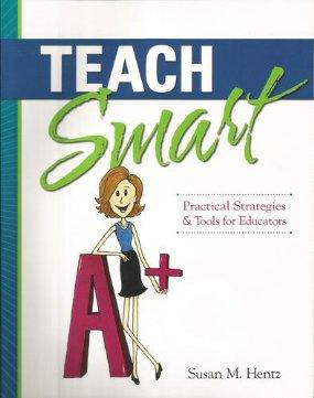 Teach Smart: Practical Strategies and Tools for Educators