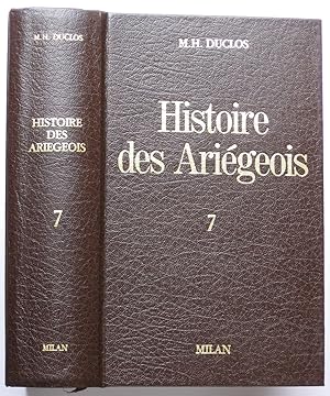 Histoire des Ariégeois volume 7 : Archéologues de l'Ariège tome III (suite et fin des scientifiqu...