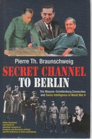 Bild des Verkufers fr Secret Channel to Berlin: The Mason-Schellenberg Connection and Swiss Intelligence in World War II zum Verkauf von Bookfeathers, LLC