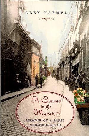 Seller image for A CORNER IN THE MARAIS : Memoir of a Paris Neighborhood for sale by Grandmahawk's Eyrie