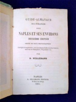 Guide-Almanach de l'etranger pour Naples et ses environs. Deuxième édition ornée de deux photogra...