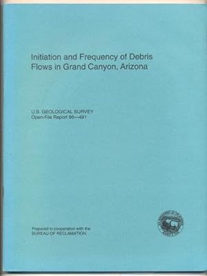 Seller image for Initiation and Frequency of Debris Flows in Grand Canyon, Arizona (U.S. Geological Survey Open-File Report 96-491) for sale by Ken Sanders Rare Books, ABAA