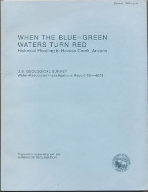 Seller image for When the Blue-Green Waters Turn Red: Historical Flooding in Havasu Creek, Arizona (U.S. Geological Survey Water-Resources Investigations Report 96-4059) for sale by Ken Sanders Rare Books, ABAA