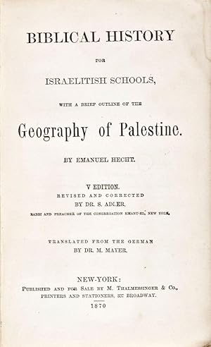 Bild des Verkufers fr Biblical History for Israelitish Schools, With a Brief Outline of the Geography of Palestine. [RARE] zum Verkauf von ERIC CHAIM KLINE, BOOKSELLER (ABAA ILAB)