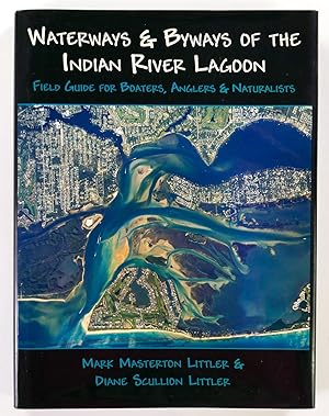 Bild des Verkufers fr Waterways & Byways of the Indian River Lagoon: Field Guide for Boaters, Anglers, & Naturalists zum Verkauf von Black Falcon Books