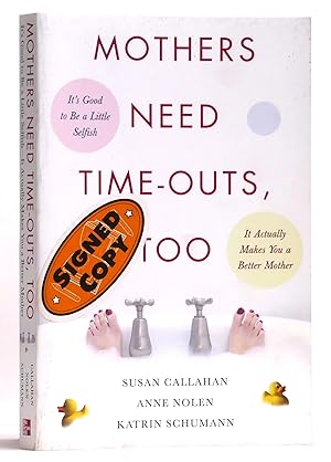 Image du vendeur pour Mothers Need Time-Outs, Too: It's Good to Be a Little Selfish--It Actually Makes You a Better Mother mis en vente par Black Falcon Books