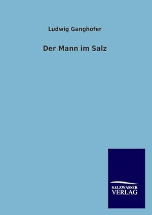 Image du vendeur pour Der Mann im Salz mis en vente par AHA-BUCH GmbH