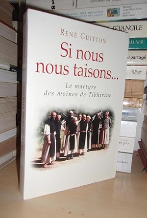 Image du vendeur pour SI NOUS NOUS TAISONS : Le Martyre Des Moines De Tibhirine mis en vente par Planet's books