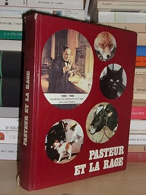 PASTEUR ET LA RAGE : Centenaire Du Traitement De La Rage Par Louis Pasteur 1885-1985, Préface d'E...