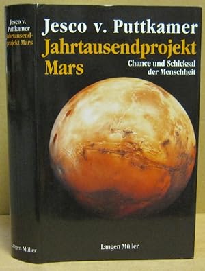 Jahrtausendprojekt Mars. Chance und Schicksal der Menschheit.