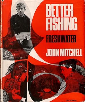 Seller image for BETTER FISHING: FRESHWATER. By John Mitchell. for sale by Coch-y-Bonddu Books Ltd