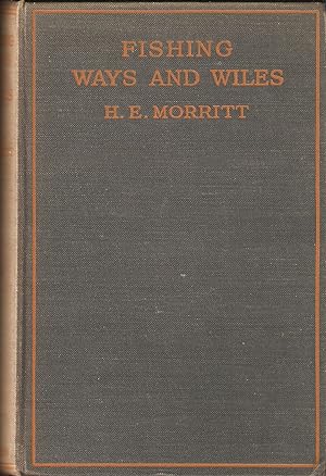 Bild des Verkufers fr FISHING WAYS AND WILES. By Major H.E. Morritt. zum Verkauf von Coch-y-Bonddu Books Ltd