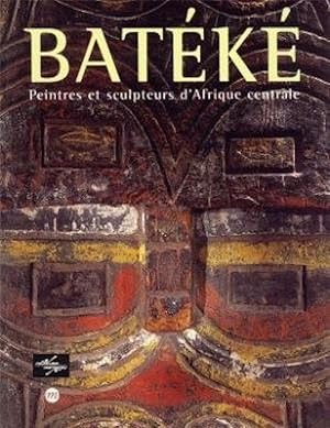 BATEKE. Peintres et Sculpteurs d'Afrique Centrale