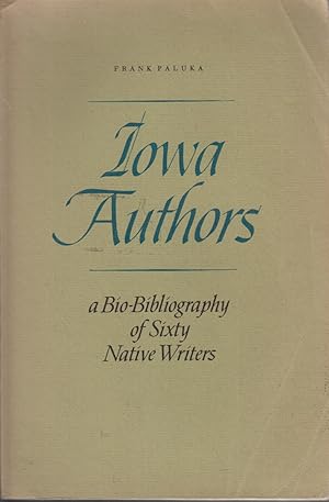 Bild des Verkufers fr Iowa Authors: a Bio-Bibliography of Sixty Native Writers zum Verkauf von Jonathan Grobe Books