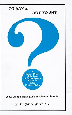 Immagine del venditore per To Say Or Not To Say: A Guide To Enjoying Life And Proper Speech venduto da Bookshop Baltimore