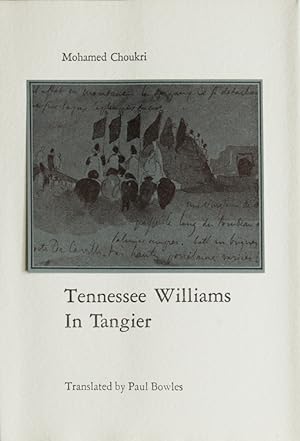 Image du vendeur pour Tennessee Williams in Tangiers. Translated from the Arabic by Paul Bowles. Foreword by Gavin Lambert. Note by Tennessee Williams mis en vente par James Cummins Bookseller, ABAA