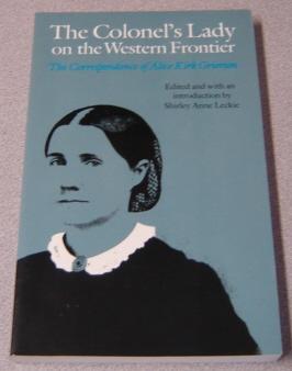 The Colonel's Lady on the Western Frontier: The Correspondence of Alice Kirk Grierson (Women in t...