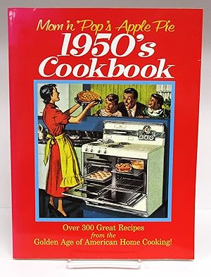 Immagine del venditore per Mom 'N' Pop's Apple Pie 1950s Cookbook: Over 300 Great Recipes from the Golden Age of American Home Cooking venduto da Book Nook