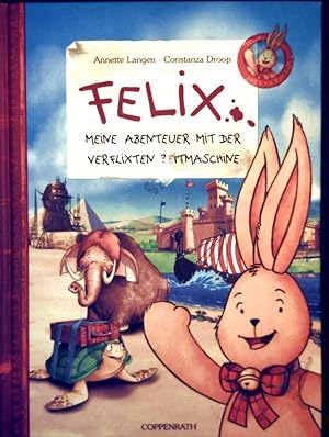 Felix - meine Abenteuer mit der verflixten Zeitmaschine