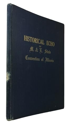 Historical Echo of M. & E. State Convention of Illinois. [cover title]