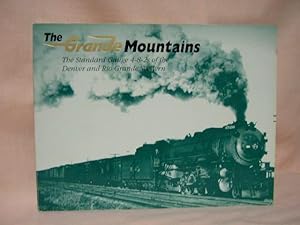 Seller image for THE GRANDE MOUNTAINS; THE STANDARD GAUGE 4-8-2s OF THE DENVER AND RIO GRANDE WESTERN for sale by Robert Gavora, Fine & Rare Books, ABAA