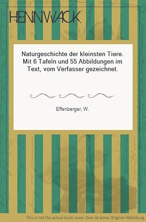Seller image for Naturgeschichte der kleinsten Tiere. Mit 6 Tafeln und 55 Abbildungen im Text, vom Verfasser gezeichnet. for sale by HENNWACK - Berlins größtes Antiquariat