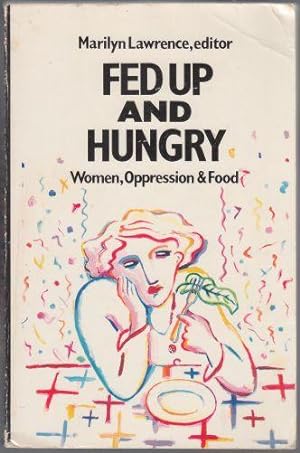 Bild des Verkufers fr Fed Up And Hungry Women, Oppression and Food zum Verkauf von HORSE BOOKS PLUS LLC