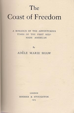 Imagen del vendedor de The Coast of Freedom : A Romance of the Adventurous Times of the First Self-Made American a la venta por Michael Moons Bookshop, PBFA