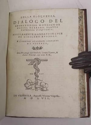 Della Eloquenza, del Dialogo& Nuovamente mandato in luce da Girolamo Ruscelli. A i signori Academ...