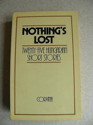 Seller image for Nothing's Lost. 25 Hungarian Short Stories for sale by Buybyebooks