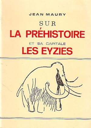 Sur la préhistoire et sa capitale Les Eyzies