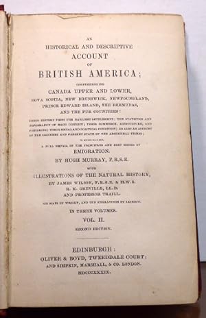 Seller image for AN HISTORICAL AND DESCRIPTIVE ACCOUNT OF BRITISH AMERICA; COMPREHENDING CANADA, UPPER AND LOWER, NOVA SCOTIA, NEW BRUNSWICK, NEWFOUNDLAND, PRINCE EDWARD ISLAND, THE BERMUDAS AND THE FUR COUNTRIES.VOL. II for sale by RON RAMSWICK BOOKS, IOBA
