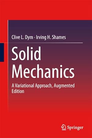 Bild des Verkufers fr Solid Mechanics : A Variational Approach, Augmented Edition zum Verkauf von AHA-BUCH GmbH