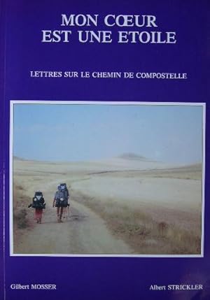 Mon coeur est une étoile. - Lettres sur le chemin de Compostelle.