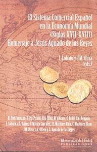 Image du vendeur pour EL SISTEMA COMERCIAL ESPAOL EN LA ECONOMIA MUNDIAL (SIGLOS XVII-XVIII): Homenaje a Jess Aguado de los Reyes mis en vente par KALAMO LIBROS, S.L.