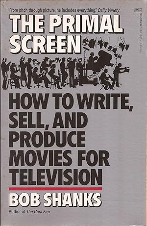 Seller image for The Primal Screen: How to Write, Sell, and Produce Movies for Television (with complete script of Drop-Out Father) for sale by Auldfarran Books, IOBA