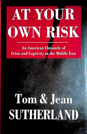 Seller image for At Your Own Risk: An American Chronicle of Crisis and Captivity in the Middle East for sale by Kayleighbug Books, IOBA