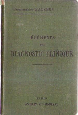 ELEMENTS DE DIAGNOSTIC CLINIQUE. Sémiologie médicale. Avec 83 figures dans le texte dont 10 en co...