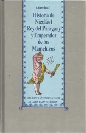 Imagen del vendedor de Historia de Nicols I rey de Paraguay y Emperador de los Mamelucos a la venta por Librera Cajn Desastre
