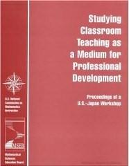 Bild des Verk�ufers f�r Studying Classroom Teaching As a Medium for Professional Development: Proceedings of a U. S. -Japan Workshop zum Verkauf von Mahler Books