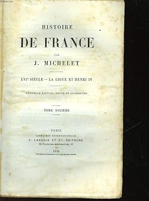 Bild des Verkufers fr HISTOIRE DE FRANCE - TOME 10 - XVI - LA LIGUE ET HENRI IV zum Verkauf von Le-Livre