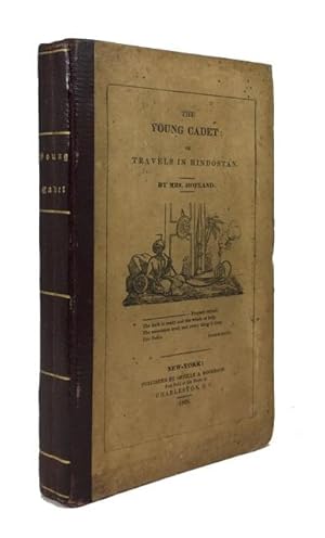 The Young Cadet: or, Henry Delamere's Voyage to India, His Travels in Hindostan, His Account of t...
