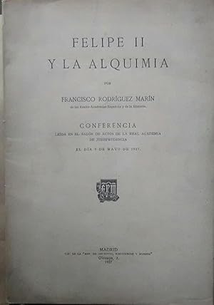 Felipe II y la alquimia. Conferencia leída en el Salón de Actos de la Real Academia de Jurisprude...