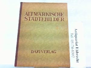 Bild des Verkufers fr Altmrkische Stdtebilder. Hrsg. vom Altmrkischen Verkehrsverband. Aus der Reihe: "Deutschlands Stdtebau". zum Verkauf von Antiquariat Ehbrecht - Preis inkl. MwSt.