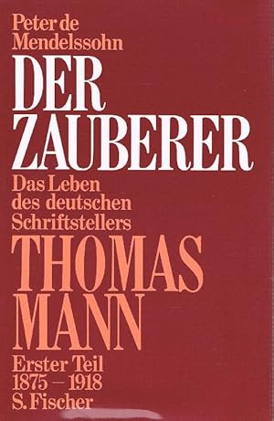 Bild des Verkufers fr Der Zauberer. Das Leben des deutschen Schriftstellers Thomas Mann. Erster Teil 1875 - 1918. zum Verkauf von Antiquariat Lcke, Einzelunternehmung