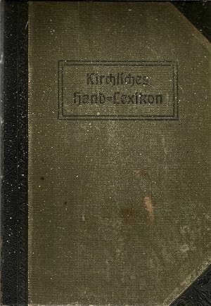 Kirchliches Handlexikon - Ein Nachschlagebuch über das Gesamtgebiet der Theologie und ihrer Hilfs...