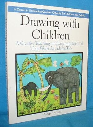 Drawing with Children : A Creative Teaching and Learning Method That Works for Adults Too