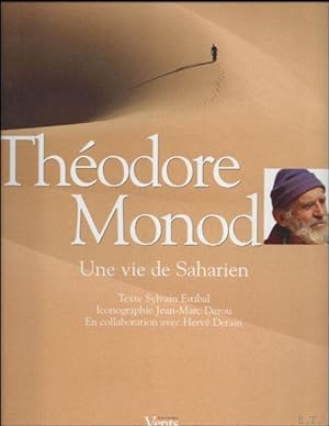 Bild des Verkufers fr Theodore Monod. Une vie de Saharien. zum Verkauf von BOOKSELLER  -  ERIK TONEN  BOOKS